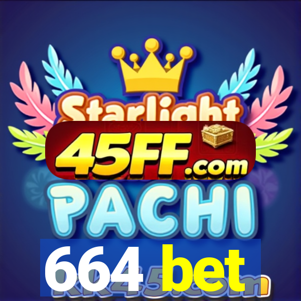664 bet